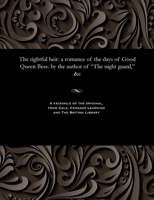 Rightful Heir: A Romance of the Days of Good Queen Bess: By the Author of the Night Guard, &c