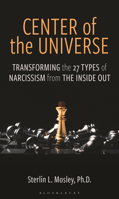 Center of the Universe: Transforming the 27 Types of Narcissism from the Inside Out