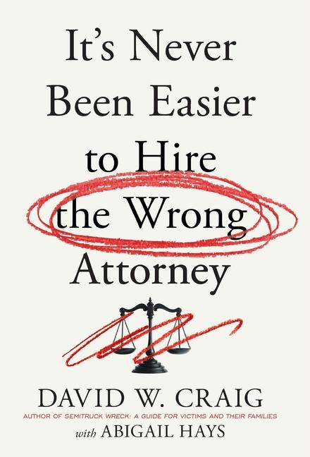 It's Never Been Easier to Hire the Wrong Attorney
