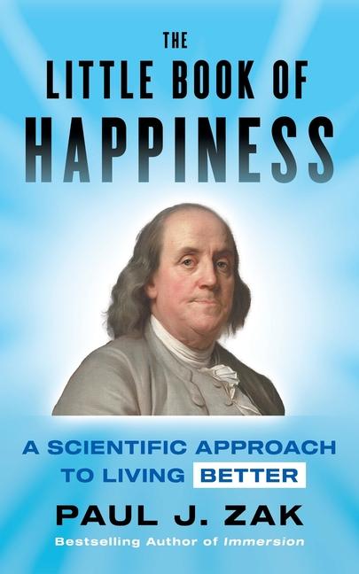 Little Book of Happiness: A Scientific Approach to Living Better