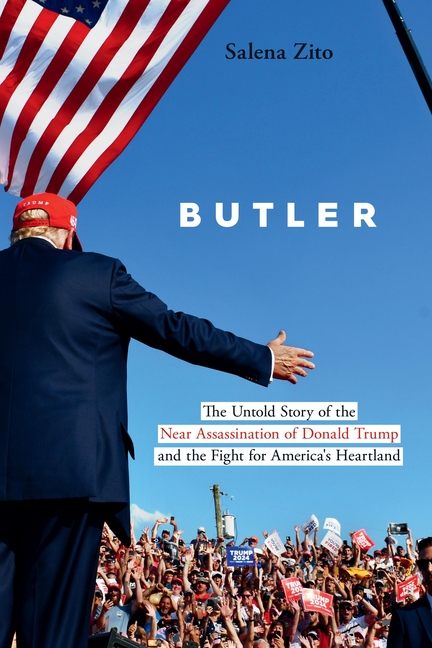 Butler: The Untold Story of the Near Assassination of Donald Trump and the Fight for America's Heart