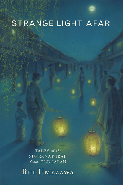 Strange Light Afar: Tales of the Supernatural from Old Japan