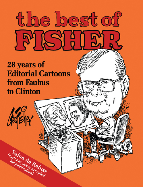 Best of Fisher: 28 Years of Editorial Cartoons from Faubus to Clinton
