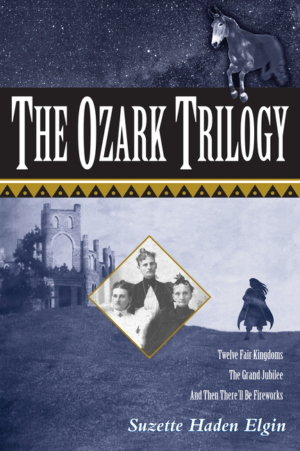 Ozark Trilogy: Twelve Fair Kingdoms, the Grand Jubilee, and Then There'll Be Fireworks (Revised)