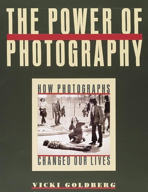 Power of Photography: How Photographs Changed Our Lives (Expanded and Updated)