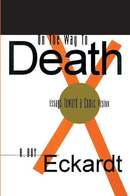On the Way to Death: Essays Toward a Comic Vision