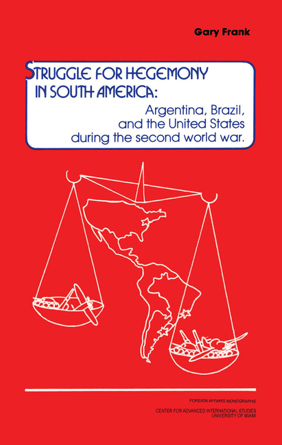 Struggle for Hegemony in South America: Argentina, Brazil, and the United States During the Second W