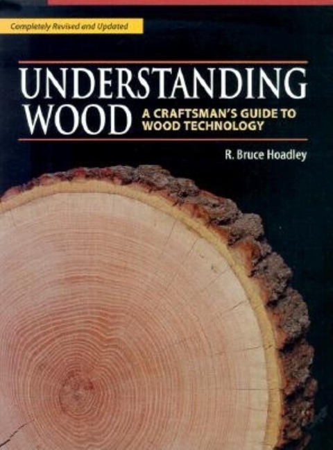 Understanding Wood: A Craftsman's Guide to Wood Technology (Revised)