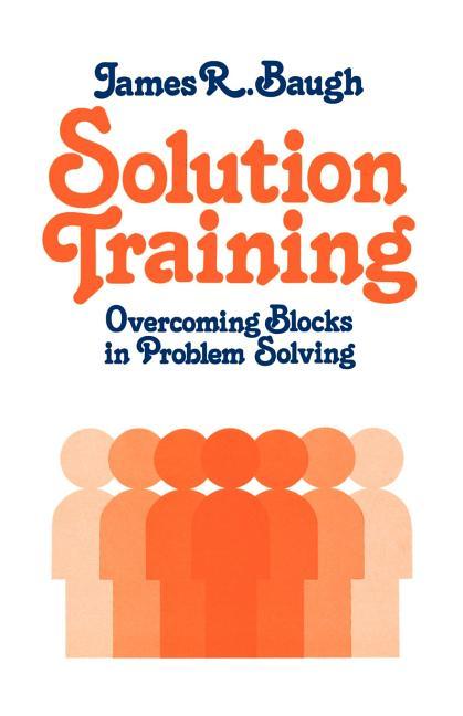 Solution Training: Overcoming Blocks in Problem Solving