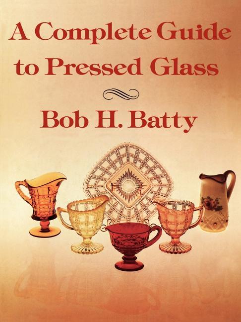 Complete Guide to Pressed Glass