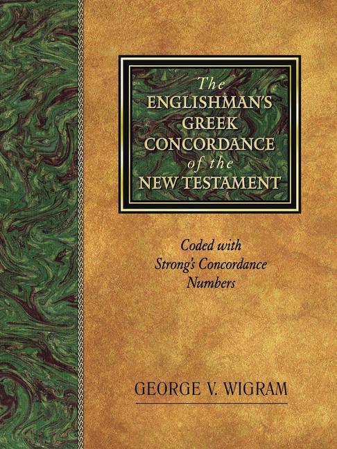 Englishman's Greek Concordance of the New Testament: Coded with Strong's Concordance Numbers