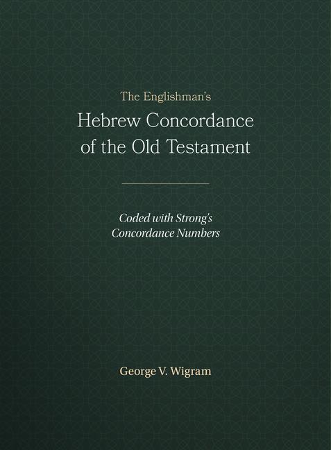 Englishman's Hebrew Concordance of the Old Testament: Coded with Strong's Concordance Numbers