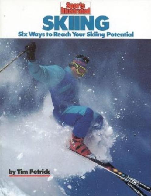 Skiing: Six Ways to Reach Your Skiing Potential (Revised)