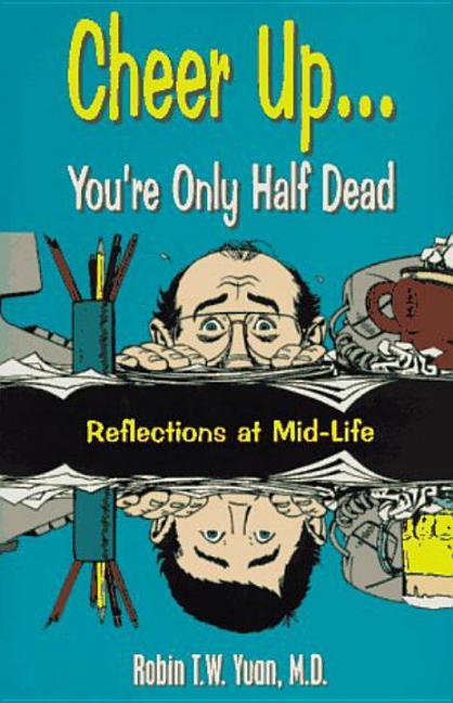 Cheer up... You're Only Half Dead