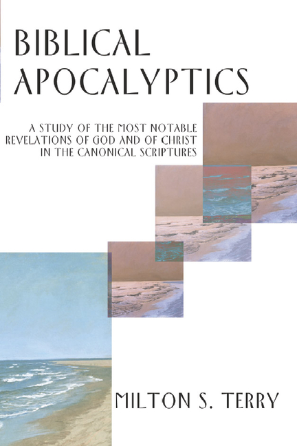 Biblical Apocalyptics: A Study of the Most Notable Revelations of God and of Christ in the Canonical