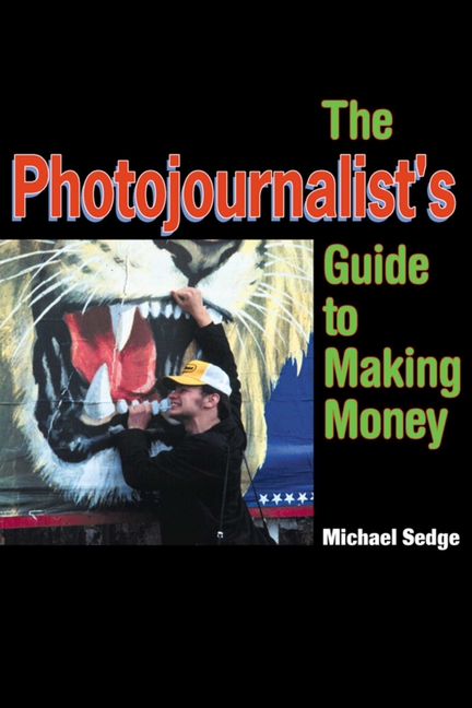 Photojournalist's Guide to Making Money (Skyhorse Stationary)