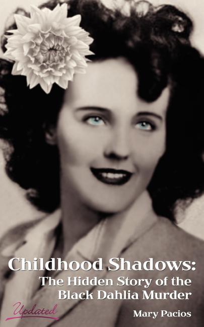 Childhood Shadows: The Hidden Story of the Black Dahlia Murder