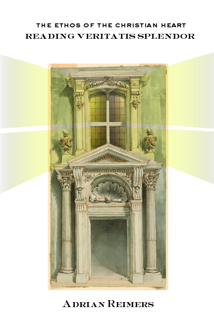 Ethos of the Christian Heart: Reading Veritatis Splendor