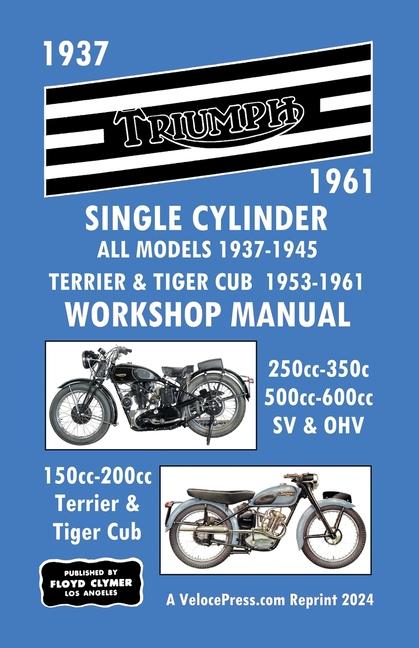 Triumph Motorcycles 1937-1961 Single Cylinder Workshop Manual - All Models 1937-1945 Plus Terrier & 