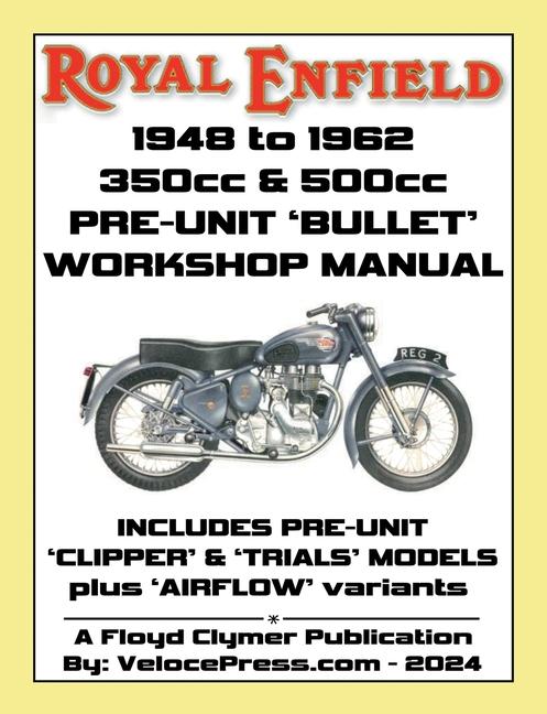 ROYAL ENFIELD 1948-1962 BULLET 350cc & 500cc PRE-UNIT WORKSHOP MANUAL INCLUDING CLIPPER -TRIALS & AI