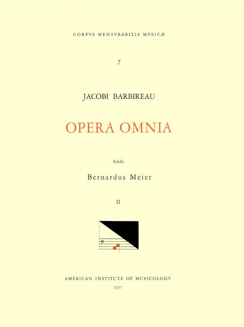 CMM 7 Jacobus Barbireau (D. 1491), Opera Omnia, Edited by Bernhard Meier in 2 Volumes. Vol. II Motet