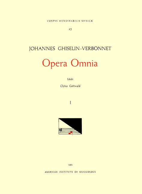 CMM 23 Johannes Ghiselin-Verbonnet (Active Last Part of 15th and Early 16th C.), Opera Omnia, Edited