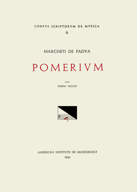 CSM 6 Marchettus of Padua (Active Early 14th C.), Pomerium, Edited by Giuseppe Vecchi: Volume 6