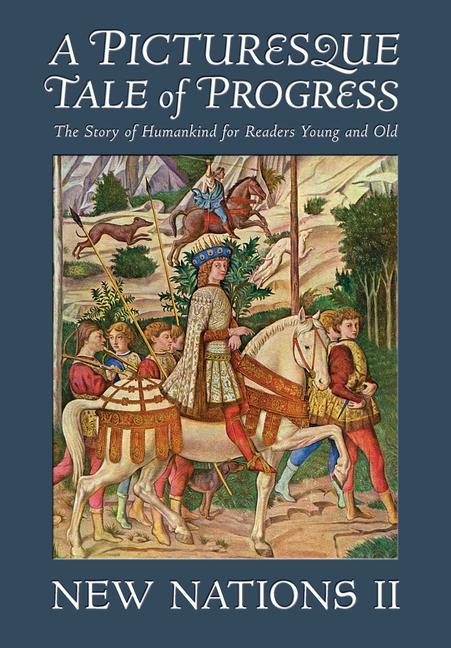 Picturesque Tale of Progress: The Story of Humankind for Readers Young and Old: New Nations II (Repr