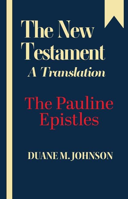 New Testament A Translation: The Pauline Epistles