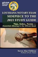 Louisiana Notary Exam Sidepiece to the 2021 Study Guide: Tips, Index, Forms-Essentials Missing in th