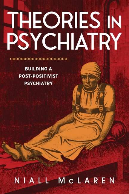 Theories in Psychiatry: Building a Post-Positivist Psychiatry
