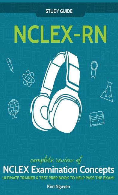 NCLEX-RN] ]Study] ] Guide!] ]Complete] ] Review] ]of] ]NCLEX] ] Examination] ] Concepts] ] Ultimate]
