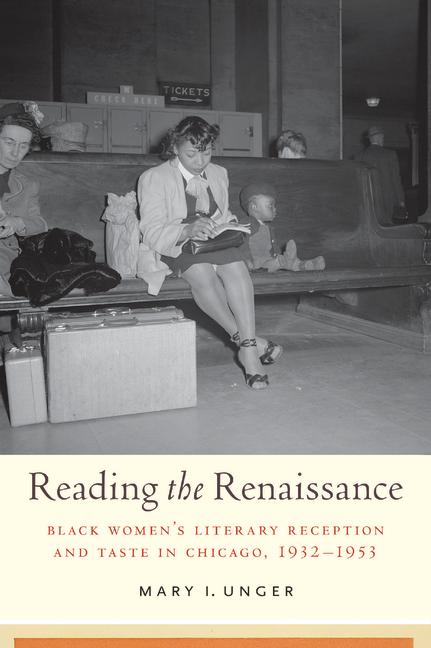 Reading the Renaissance: Black Women's Literary Reception and Taste in Chicago, 1932-1953