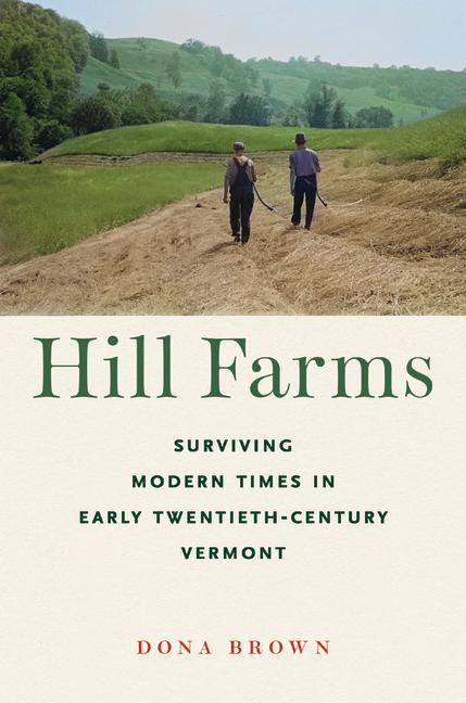 Hill Farms: Surviving Modern Times in Early Twentieth-Century Vermont