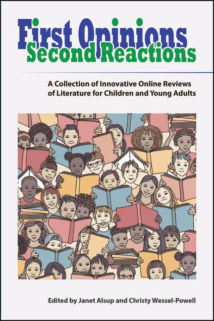 First Opinions, Second Reactions: A Collection of Innovative Online Reviews of Literature for Childr