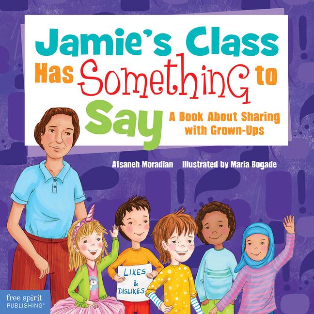 Jamie's Class Has Something to Say: A Book about Sharing with Grown-Ups
