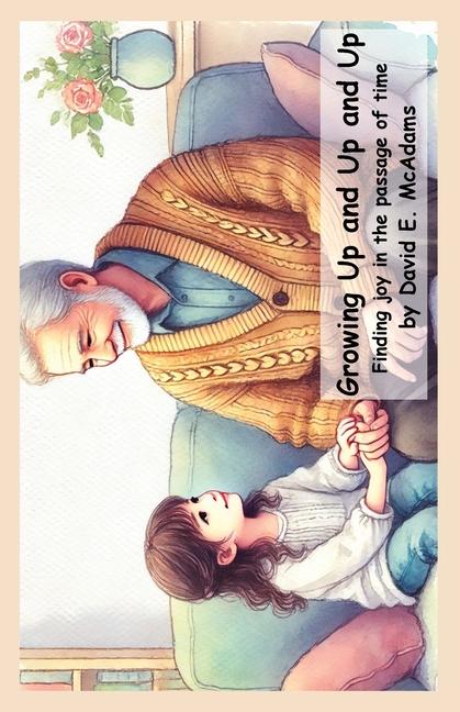 Growing Up and Up and Up: Finding joy in the passage of time