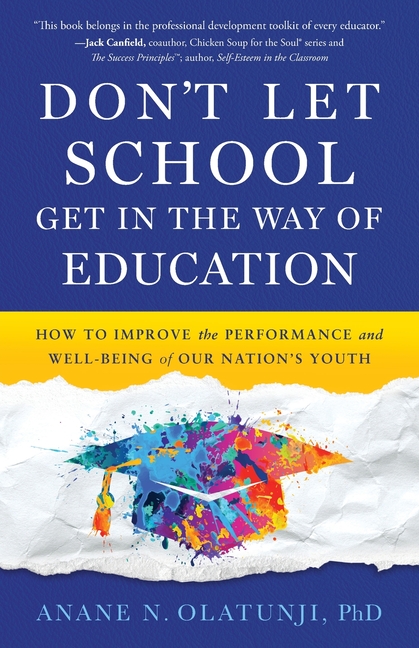 Don't Let School Get in the Way of Education: How to Improve the Performance and Well-Being of Our N