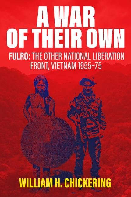 War of Their Own: Fulro: The Other National Liberation Front, Vietnam 1955-75