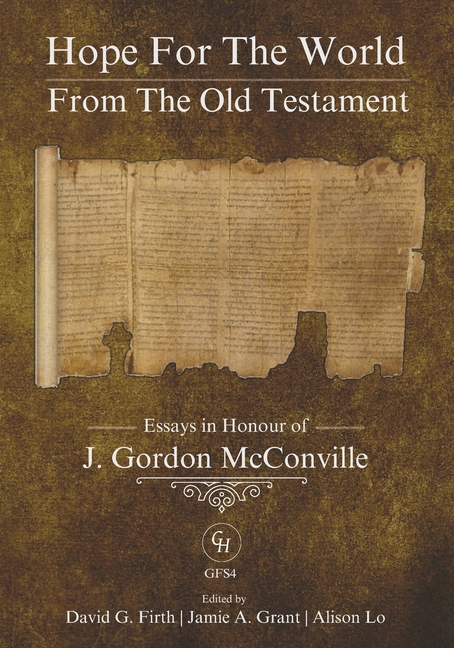 Hope for the World from the Old Testament: Essays in Honour of J. Gordon McConville on His 70th Birt