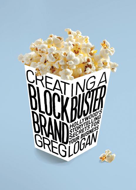 Creating a Blockbuster Brand: Hollywood's Storytelling Secrets for Your Business