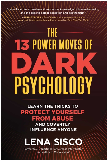 13 Power Moves of Dark Psychology: Learn the Tricks to Protect Yourself from Abuse and Covertly Infl