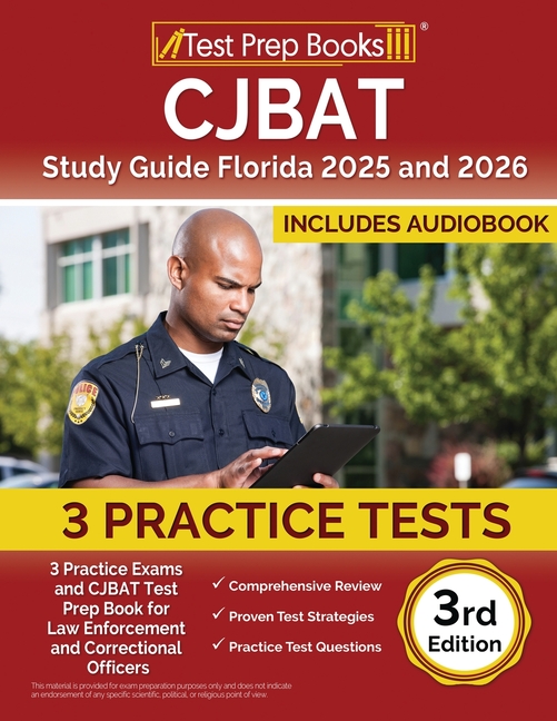 CJBAT Study Guide Florida 2025 and 2026: 3 Practice Exams and CJBAT Test Prep Book for Law Enforceme