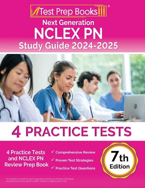 Next Generation NCLEX PN Study Guide 2024-2025: 4 Practice Tests and NCLEX PN Review Prep Book [7th 