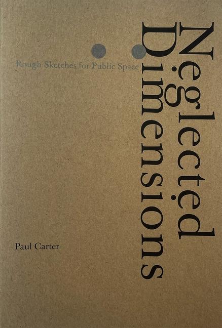 Neglected Dimensions: Sketches for Public Space
