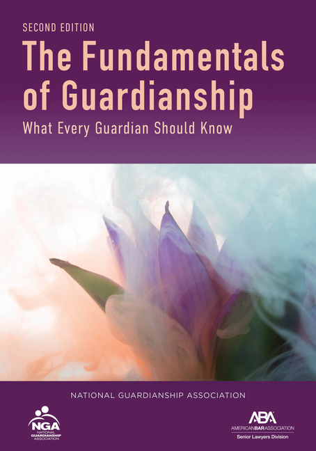 Fundamentals of Guardianship: What Every Guardian Should Know, Second Edition