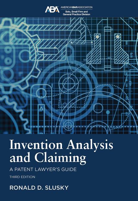 Invention Analysis and Claiming: A Patent Lawyer's Guide, Third Edition
