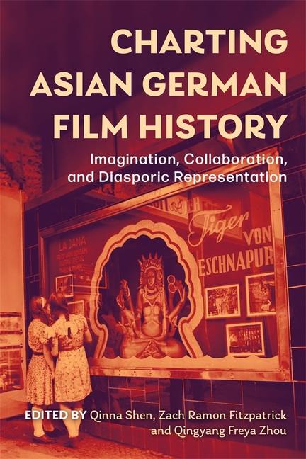 Charting Asian German Film History: Imagination, Collaboration, and Diasporic Representation