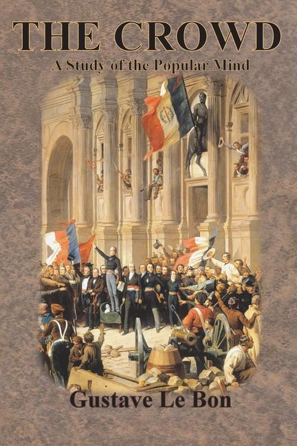 Crowd: A Study of the Popular Mind