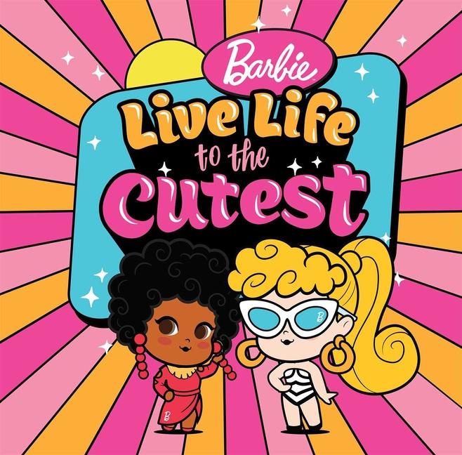 Barbie: Live Life to the Cutest